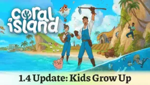 Coral Island Nintendo Switch 2 and Update 1.4 Kids Grow Up official announcement